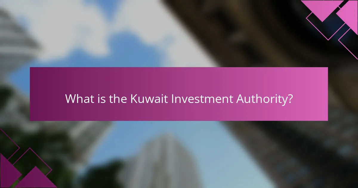 What is the Kuwait Investment Authority?