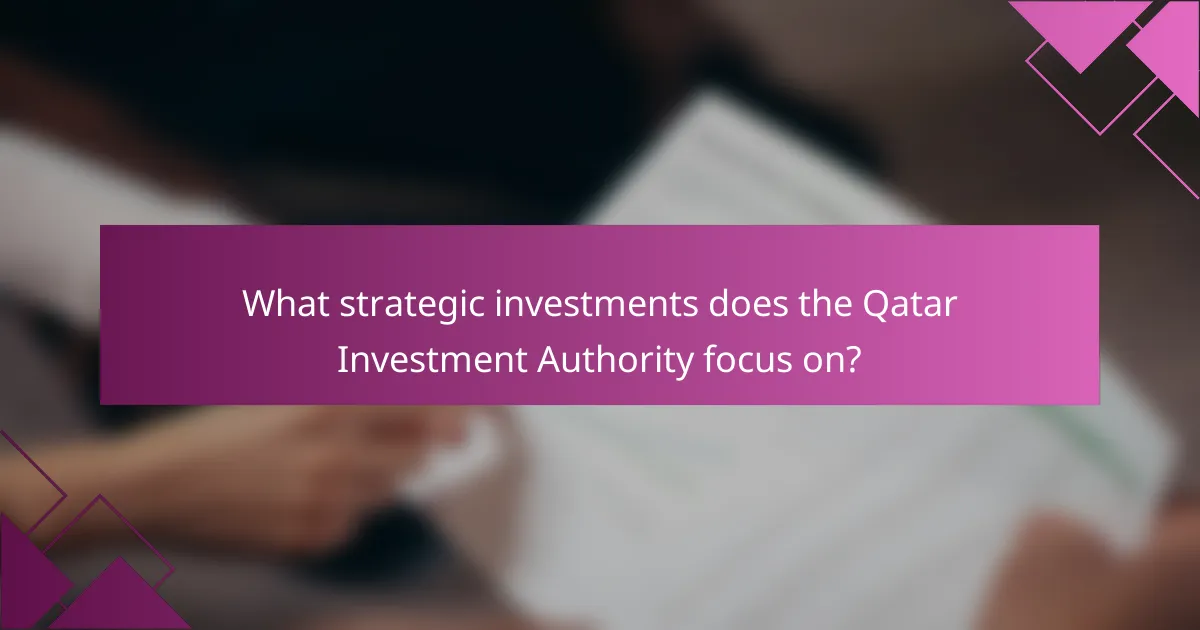 What strategic investments does the Qatar Investment Authority focus on?